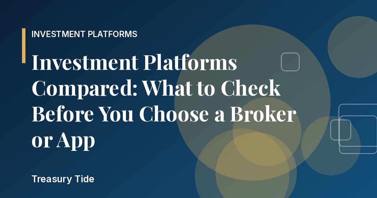 Treasury Tide graphic for the article "Investment Platforms Compared: What to Check Before You Choose a Broker or App"